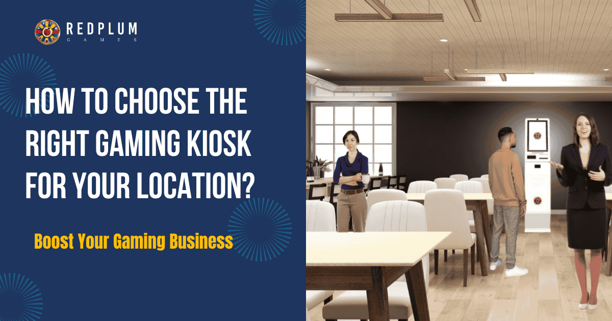 How To Choose The Right Gaming Kiosk For Your Location