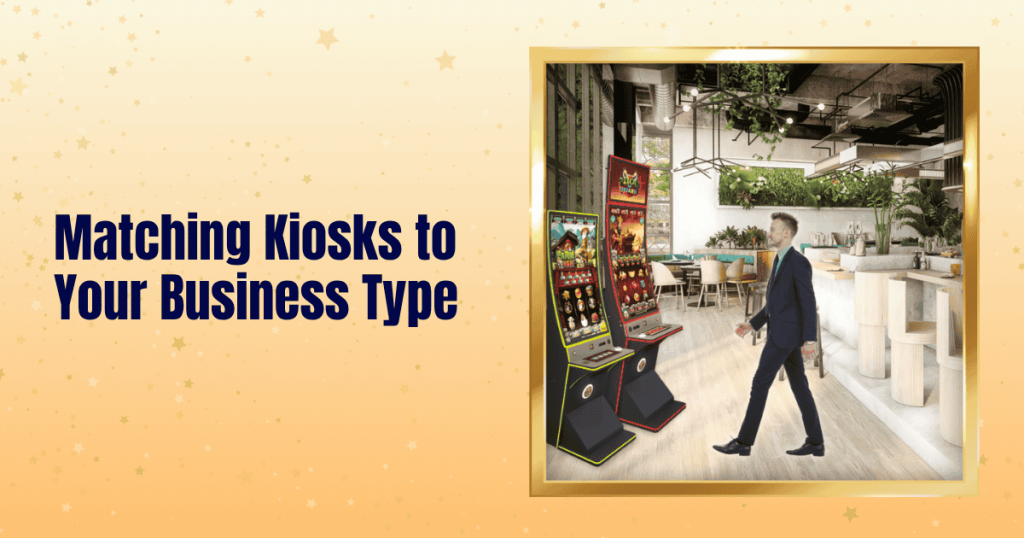 Matching Kiosk To Your Business Type